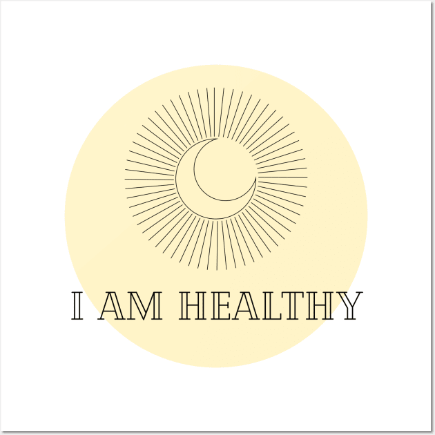 Affirmation Collection - I Am Healthy (Yellow) Wall Art by Tanglewood Creations